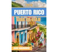 PUERTO RICO GUÍA DE VIAJE 2026 (A todo color): Descubra las mejores playas, los lugares de interés cultural y los secretos locales de la Isla Encantada para una escapada inolvidable al Caribe