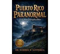Puerto Rico Paranormal: 25 Casos Inexplicables | 2.a Edición | Color