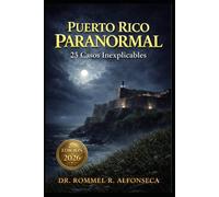 Puerto Rico Paranormal: 25 Casos Inexplicables