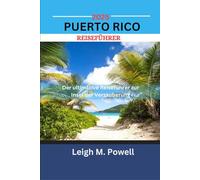 PUERTO RICO REISEFÜHRER 2025: Der ultimative Reiseführer zur Insel der Verzauberung