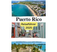 Puerto Rico Reiseführer 2025: Die perfekte Reiseroute für jeden Reisenden