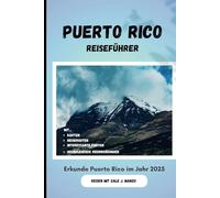 Puerto Rico Reiseführer 2025: Entdecken Sie die reiche Kultur, die atemberaubende Natur und die unvergesslichen Erlebnisse der Insel