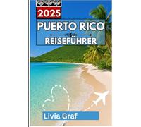 Puerto Rico Reiseführer 2025: Wo spanisches Erbe auf Inselseele trifft