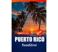 Puerto Rico Reiseführer 2026: Ultimatives Reiseziel, um die wichtigsten Sehenswürdigkeiten in San Juan, Urlaub und Abenteuer in der Karibik zu erkunden