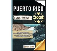 Puerto Rico Reiseführer: Entdecken Sie berühmte Wahrzeichen, Unterkunftstipps und vieles mehr für ein bereicherndes und unvergessliches Reiseerlebnis