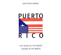 Puerto Rico: The Trials of the Oldest Colony in the World