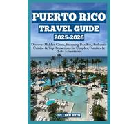 Puerto Rico Travel Guide 2025-2026: Discover Hidden Gems, Stunning Beaches, Authentic Cuisine & Top Attractions for Couples, Families & Solo Adventures
