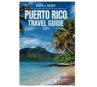 PUERTO RICO TRAVEL GUIDE 2025: Explore Vibrant Culture and Stunning Beaches