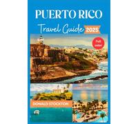 Puerto Rico Travel Guide 2025 (Full-color): Exploring Paradise| Navigating the Island's most Exciting Experiences