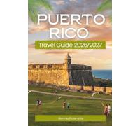 Puerto Rico TRAVEL GUIDE 2026/2027: The Complete Island Guide to San Juan, Beaches, Rainforests, Culebra & Vieques with Regional Itineraries, Local Food, Budget Breakdowns & Insider Tips