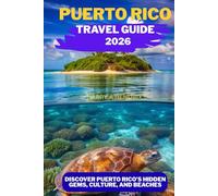 Puerto Rico Travel Guide 2026: Discover Puerto Rico’s Hidden Gems, Culture, and Beaches.
