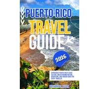 PUERTO RICO TRAVEL GUIDE 2026: Experience Puerto Rico's Rich Culture, Breathtaking Nature, Adventure, and Hidden Gems for Every Traveler.
