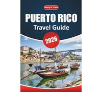 Puerto Rico Travel Guide 2026: Explore Beaches, Culture, Local Cuisine, Activities, and Must-See Attractions for an Authentic Island Experience