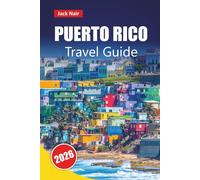 PUERTO RICO TRAVEL GUIDE 2026: Explore the Caribbean’s must-see attractions, beaches, Local cuisine, and Things to Do for First-Time Visitors