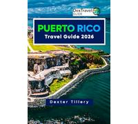 Puerto Rico Travel Guide 2026: Uncover Hidden Adventures, Savor Local Flavors, and Experience the Rich Culture of a Caribbean Getaway
