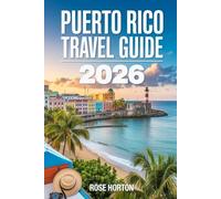Puerto Rico Travel Guide 2026: Updated Local Tips, Practical Itineraries & Hidden Treasures for Every Traveler