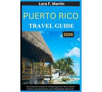 PUERTO RICO TRAVEL GUIDE 2026: Your Essential Companion to Exploring Puerto Rico’s Vibrant Culture, Untouched Nature, and Unforgettable Adventures