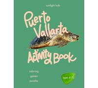 Puerto Vallarta Activity Book (Ages 4-7): Cute Coloring, Mazes, Spot-the-Difference, Puzzles & Fun Facts - A Travel Activity Book Kids Love