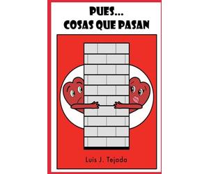 PUES... COSAS QUE PASAN: Novela ficción. Comedia romántica. Humor.