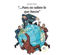 «...Pues no saben lo que hacen» - Abel Goerdt