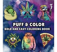 Puff & Color: 420 Bold and Easy Coloring Book for Adults and Stoners: A Chill Weed Coloring Book with Bold Designs for Relaxation & Fun
