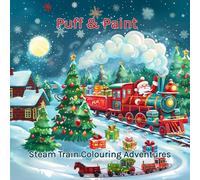 Puff & Paint: Steam Train Colouring Adventures - The Ultimate Train Colouring Book for Young Engineers!