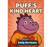 Puff's Kind Heart: A Children's Book About a Dragon, BIG Emotions and Feelings: 5