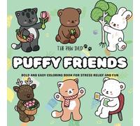 PUFFY FRIENDS:: Coloring Book for Kids and Adults, Big and Bold Designs Great for All Ages and Skill Levels, Hours of fun with Unique Designs ... Fun, Landscapes, Scenery, and Adventures!