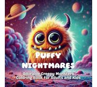 Puffy Nightmares: Adorable Creepy Monsters Coloring Book for Adults and Kids with over 50 adorable creatures that are not so scary after all