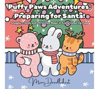 Puffy Paws Adventures: Preparing for Santa!: Snuggly Friends and Christmas Magic in Every Colouring Page
