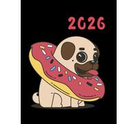 Pug 2026 A4 Desktop Diary With Week To Page: Dog Weekly Organiser For Business or Home