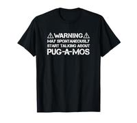 Pug-A-Mo Warning May Start Talking About Pug-A-Mos Maglietta