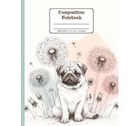 Pug and Blooms Harmony Floral Wide Ruled Paper Composition Notebook: Pug Dandelion Flowers Floral Diary Journal Notebook for Dog Lovers; 8.5x11 inch with 120 Lined Page
