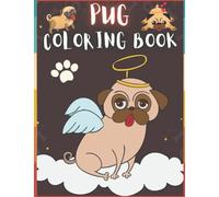 Pug Coloring Book: 70 Creative And Unique Drawings With Quotes On Every Other Page To Color In ( Stress Reliving And Relaxing Drawings To Calm Down And Relax ) Makes For A Perfect Gifts For Pug Lovers