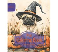 Pug Coloring Book For Dog Lovers Fall Edition: Beloved Dogs Coloring Book Serise