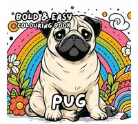 PUG COLOURING BOOK: for Adults and Kids, Bold and Easy, Simple and Cute Designs for Relaxation 50 different illustrations - 8.5 x 8.5 size
