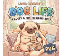 Pug Dog Life - A Goofy & Fun Coloring Book: Bold & Easy Pug Designs - A Fun and Relaxing Coloring Book for Kids, Adults & Dog Lovers