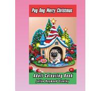 Pug Dog Merry Christmas: Adult Colouring Book