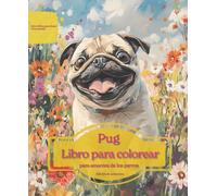 Pug: Libro para colorear para amantes de los perros - Edición de primavera