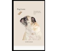Pug Love: The smallest Best Friend You Will Ever Have