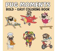 Pug Moments: Coloring Book for Adults and Kids, Cute and Easy Designs for Relaxation, Simple Illustrations with Thick Lines.