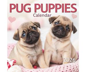 Pug Puppies Calendar 2026: 12 Months of Squishy Faces, Tiny Paws & Irresistible Puppy Joy