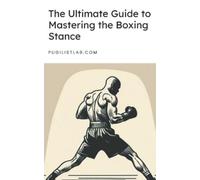 PUGILIST LAB The Ultimate Guide to Mastering the Boxing Stance: Unde (Tascabile)