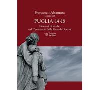 Puglia 14-18. Itinerari di studio nel centenario della Grande Guerra