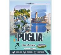 PUGLIA 2026: Discover Hidden Villages, Breathtaking Coastlines, Local Cuisine & Authentic Experiences Across Southern Italy’s Timeless Gem