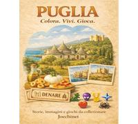 Puglia: Colora, Vivi, Gioca: Libro da colorare e da vivere: racconti, illustrazioni e gioco da tavolo fai-da-te ispirato alla Puglia