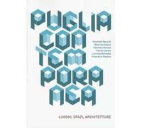 Puglia contemporanea. Luoghi, spazi, architetture. Ediz. illustrata