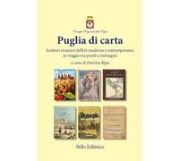 Puglia di carta. Scrittori stranieri dell'età moderna e contemporanea in viaggio tra parole e immagini