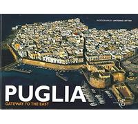 Puglia. Gateway to the east. Ediz. illustrata [Lingua Inglese]