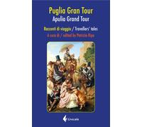 Puglia Grand tour. Racconti di viaggio-Apulia Grand tour. Travell